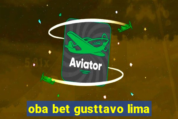 oba bet gusttavo lima